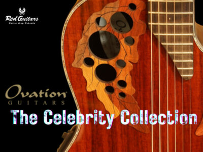 《Red Guitars Recommend》　Ovation Guitars -The Celebrity Collection-　《オベーション・ギター》